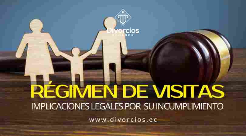 Incumplimiento del Régimen de Visitas - Consecuencias Legales